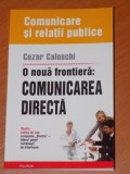 O NOUA FRONTIERA: COMUNICAREA DIRECTA de CEZAR CALUSCHI 2006