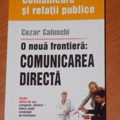 O NOUA FRONTIERA: COMUNICAREA DIRECTA de CEZAR CALUSCHI 2006