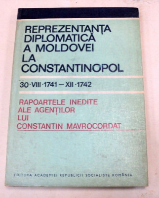 REPREZENTANTA DIPLOMATICA A MOLDOVEI LA CONSTANTINOPOL(30 AUGUST 1741-DEC. 1742) BUCURESTI 1985 foto