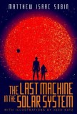 The Last Machine in the Solar System