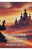Rugaciunea, virtutea suprema in invataturile sfintilor parinti - Ovidiu Mosneagu