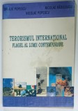 TERORISMUL INTERNATIONAL , FLAGEL AL LUMII CONTEMPORANE de DR. ILIE POPESCU ...NICOLAE POPESCU , ANII &#039;2000 , PREZINTA URME DE UZURA
