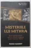 MISTERIILE LUI MITHRA , DE LA ORIGINEA CULTULUI PANA LA INFLUENTA RELIGIOASA ASUPRA IMPERIULUI ROMAN de FRANZ CUMONT , 2020