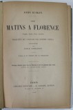 LES MATINS A FLORENCE , SIMPLES ETUDES D &#039; ART CHRETIEN par JOHN RUSKIN , 1906