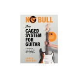 The Caged System for Guitar: A Fretboard Mastery Method for Lead and Solo Guitarists