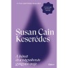 Keser&eacute;des - A b&aacute;nat &eacute;s a v&aacute;gyakoz&aacute;s gy&oacute;gy&iacute;t&oacute; ereje - Susan Cain