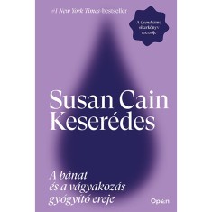 Keser&eacute;des - A b&aacute;nat &eacute;s a v&aacute;gyakoz&aacute;s gy&oacute;gy&iacute;t&oacute; ereje - Susan Cain