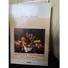 Michel Onfray - Pantecele filozofilor. Critica ratiunii dietetice