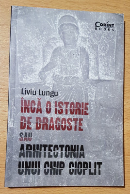 Inca o istorie de dragoste sau arhitectura unui chip cioplit de Liviu Lungu foto