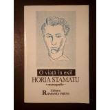Matei Albastru (ed.) - O viață &icirc;n exil: Horia Stamatu (monografie)