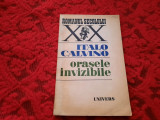 ORASELE INVIZIBILE - ITALO CALVINO--RF21/1