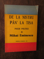 DE LA NISTRU PAN&amp;#039; LA TISA . POEZII POLITICE - MIHAI EMINESCU , 1991 foto