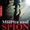 MOARTEA UNUI SPION