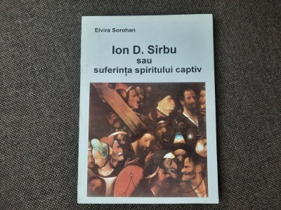 Ion D. Sirbu sau suferinta spiritului captiv Elvira Sorohan 25/0 foto