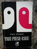 Paul Everac - Trei piese-eseu