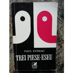 Paul Everac - Trei piese-eseu