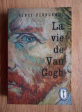 Henri Perruchot - La vie de Van Gogh