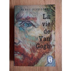 Henri Perruchot - La vie de Van Gogh