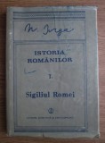 N. Iorga - Istoria rom&acirc;nilor ( Vol. I / partea 2 - Sigiliul Romei )