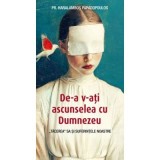 De‑a v‑ati ascunselea cu Dumnezeu. &bdquo;Tacerea&rdquo; Sa si suferintele noastre - Haralambos Papadopoulos