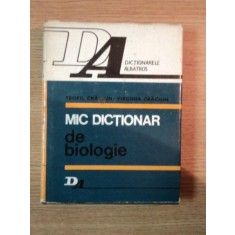 MIC DICTIONAR DE BIOLOGIE de TEOFIL CRACIUN , VIRGINIA CRACIUN , 1976