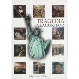 Ellen Gould White - Tragedia veacurilor (Editia: 2022)