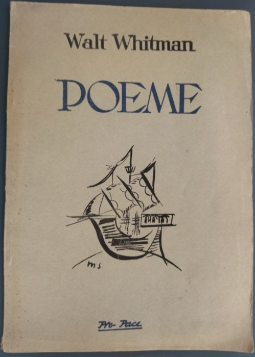 WALT WHITMAN - POEME: TALMACIRI, COMENTAR SI VIGNETE DE MARGARETA STERIAN (EDITURA PRO PACE, 1945) [EXEMPLARUL NR. 308 DIN 500 PE HARTIE JAPONEZA]