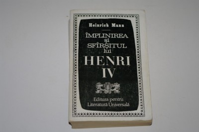Implinirea si si sfarsitul lui Henri IV - Heinrich Mann foto