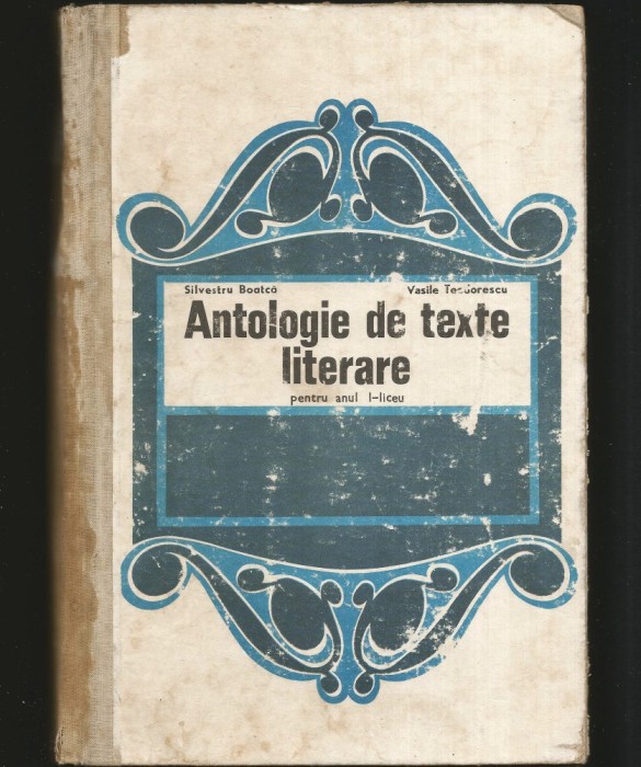 ANTOLOGIE DE TEXTE LITERARE - CLASA A IX-A - SILVESTRU BOATCĂ, VASILE TEODORESCU - LICEU