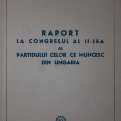 RAPORT LA CONGRESUL AL II - LEA AL PARTIDULUI CELOR CE MUNCESC DIN UNGARIA