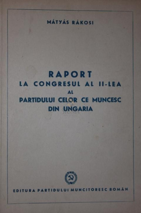 RAPORT LA CONGRESUL AL II - LEA AL PARTIDULUI CELOR CE MUNCESC DIN UNGARIA