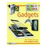 Gadgets The Inside Story Of How Everyday Gadgets Work