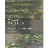 Practical Pastels: Materials, Techniques &amp; Projects
