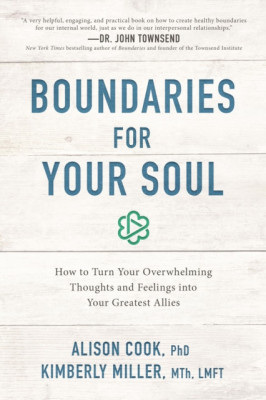 Boundaries for Your Soul: How to Turn Your Overwhelming Thoughts and Feelings Into Your Greatest Allies foto