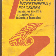 Montarea,intretinerea masinilor unelte si utilajelor din industria lemnului