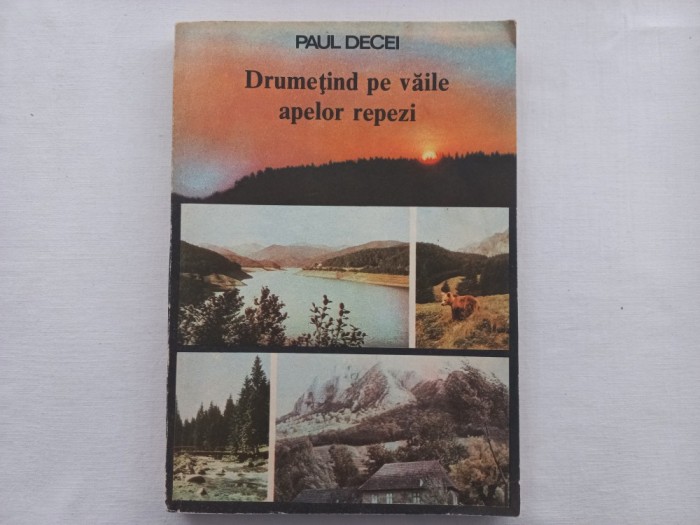 PAUL DECEI - DRUMETIND PE VAILE APELOR REPEZI