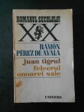 RAMON PEREZ DE AYALA - JUAN TIGRUL * FELCERUL ONOAREI SALE