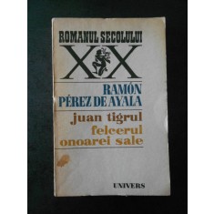 RAMON PEREZ DE AYALA - JUAN TIGRUL * FELCERUL ONOAREI SALE