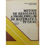 Metode de rezolvare a problemelor de matematica in liceu - 1982 - Eugen Onofras ($W51)