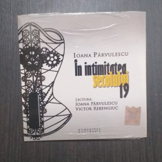 CD AUDIOBOOK IN INTIMITATEA SECOLULUI 19 - IOANA PARVULESCU, VICTOR REBENGIUC