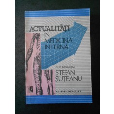 STEFAN SUTEANU - ACTUALITATI IN MEDICINA INTERNA (1992)