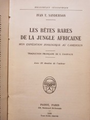 Ivan T. Sanderson - Les betes rares de la jungle Africaine (Editia: 1938) foto