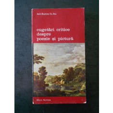 JEAN BAPTISTE DU BOS - CUGETARI CRITICE DESPRE POEZIE SI PICTURA
