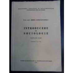 Introducere In Sociologie Note De Curs Partea I Si A Ii-a - Miron Constantinescu ,541637