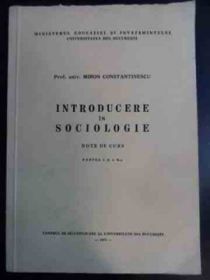 Introducere In Sociologie Note De Curs Partea I Si A Ii-a - Miron Constantinescu ,541637 foto