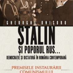 Stalin și poporul rus... Democrație și dictatură în România contemporană (vol. 1): Premisele instaurării comunismului