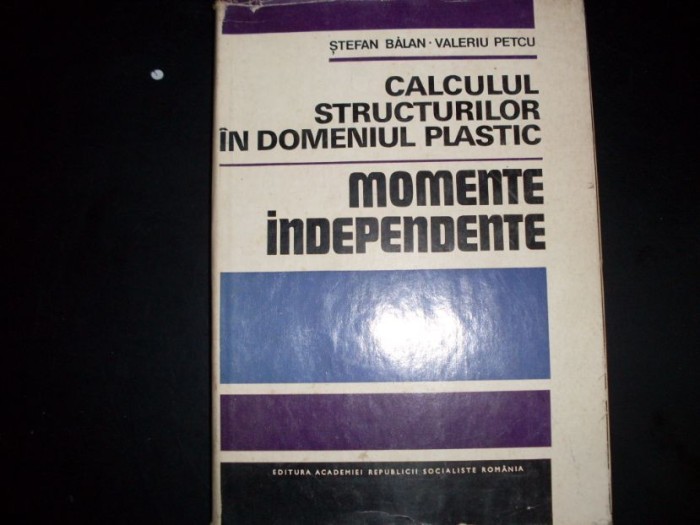 Calculul Structurilor In Domeniul Plastic - Stefan Balan, Valeriu Petcu , 20681