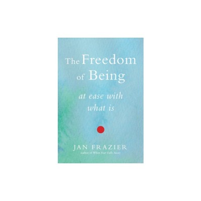 The Freedom of Being: At Ease with What Is foto