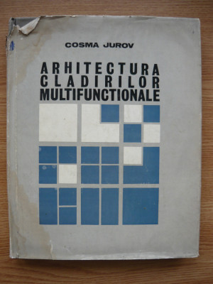 COSMA JUROV - ARHITECTURA CLADIRILOR MULTIFUNCTIONALE - 1982 foto
