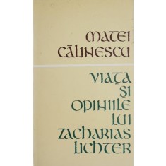 Viata si opiniile lui Zacharias Lichter - Matei Calinescu